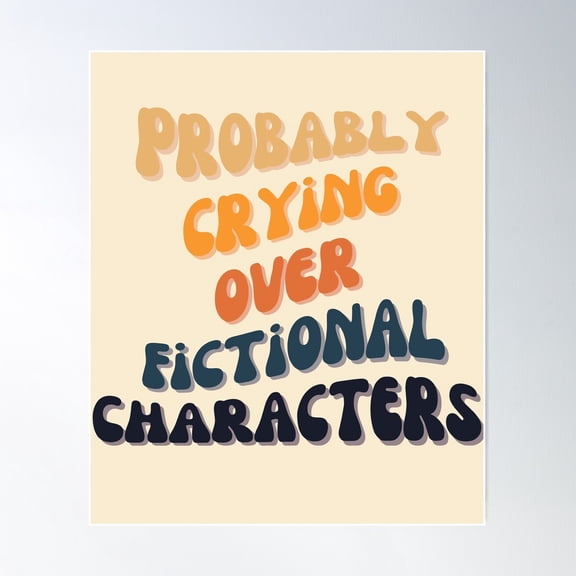 Probably Crying Over Fictional Characters Poster Wall Art Modern Wall Decor Wall Art