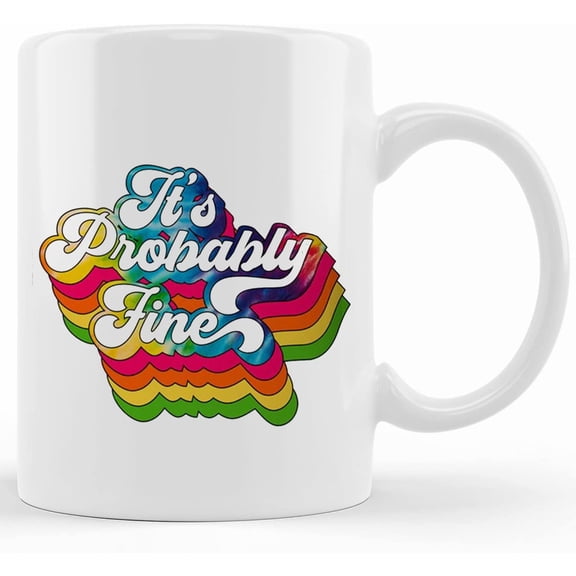 Its Probably Fine Mug I'm Fine Everything Is Fine Gift For Mom Sarcastic Cup Birthday Gift For Her Snarky Cup For Best Friend, Mother's Day Gifts For Mom From Son, Kids, Gift For Mom, Fu