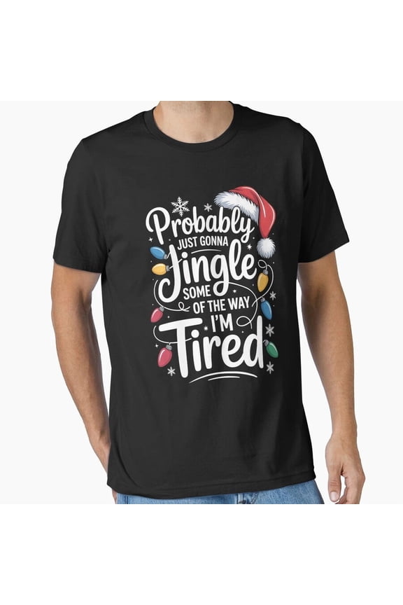 Probably Just Gonna Holiday Some Way Im Tired Essential Humor Unisex T-Shirt, up to Size 5XL
