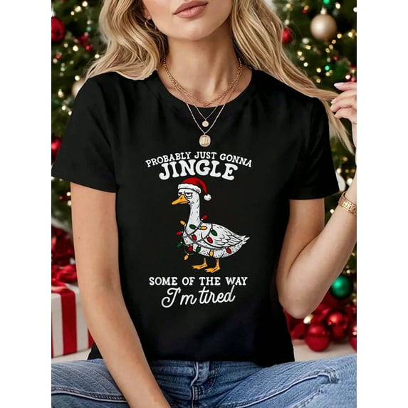 Probably Just Gonna Jingle Some Of The Way I'M Tired Goose T-Shirt, Graphic Tees Women
