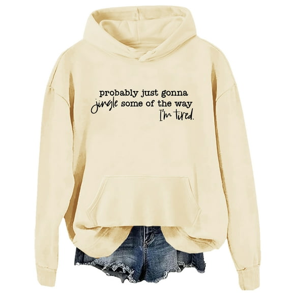 Probably Just Gonna Jingle Some Of The Way I'm Tired Sweatshirt Hoodie Jingle Some Of The Way Sweatahirt