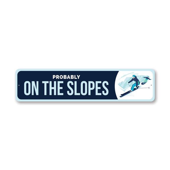 Probably On The Slopes Ski Aluminum Metal Decor Sign - 4x18 inches