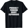 thumbnail image 1 of Probably Thinking About Asparagus T-Shirt, 1 of 4