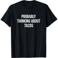 thumbnail image 1 of Probably Thinking About Tacos -T-Shirt, 1 of 4