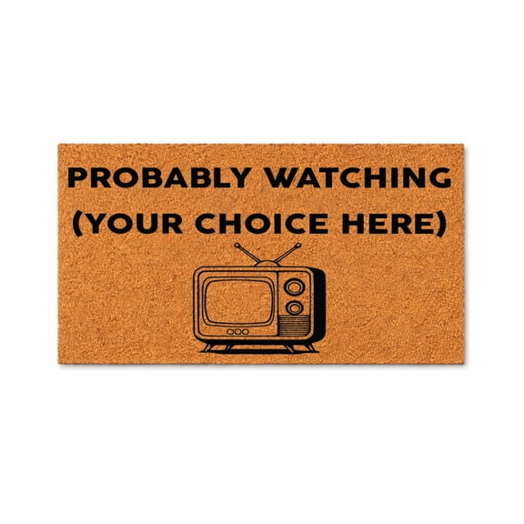 Probably Watching Your Choice Here, TV Graphic Doormat - Brown Coir PVC Outdoor Doormat (24x72 inches) 3496