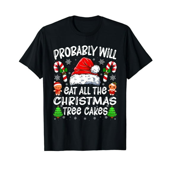 Probably Will Eat All The Christmas Tree Cakes Christmas T-Shirt