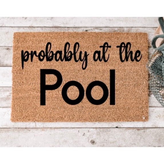 Probably at The Pool | Front Door Doormat | Porch Decor |Personalized Doormat | Gift for her Door Mat Funny Doormat, Housewarming Gift 18x30 Inch