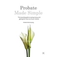 thumbnail image 1 of Probate Made Simple: The Essential Guide to Saving Money and Getting the Most Out of Your Solicitor (Paperback), 1 of 1