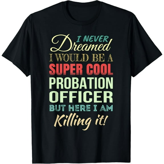 Probation Officer Funny Gift Appreciation T-Shirt