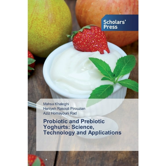 Probiotic and Prebiotic Yoghurts: Science, Technology and Applications (Paperback)