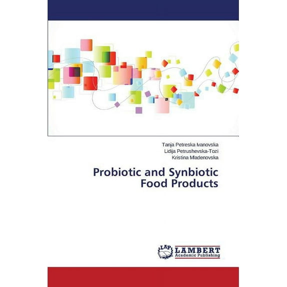 Probiotic and Synbiotic Food Products (Paperback)