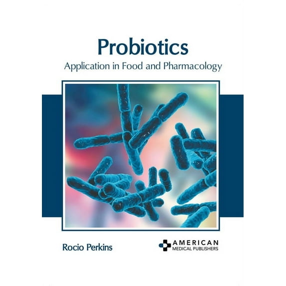 Probiotics: Application in Food and Pharmacology, (Hardcover)