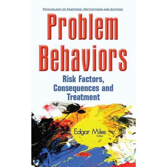 Problem Behaviors : Risk Factors, Consequences and Treatment