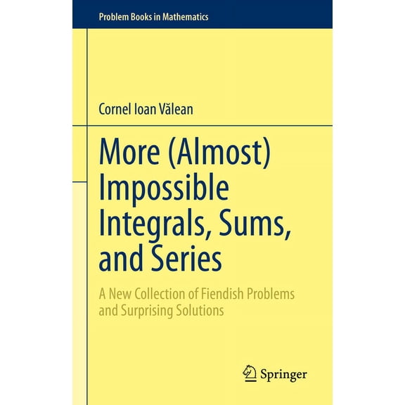 Problem Books in Mathematics More (Almost) Impossible Integrals, Sums, and Series: A New Collection of Fiendish Problems and Surprising Solutions, (Hardcover)