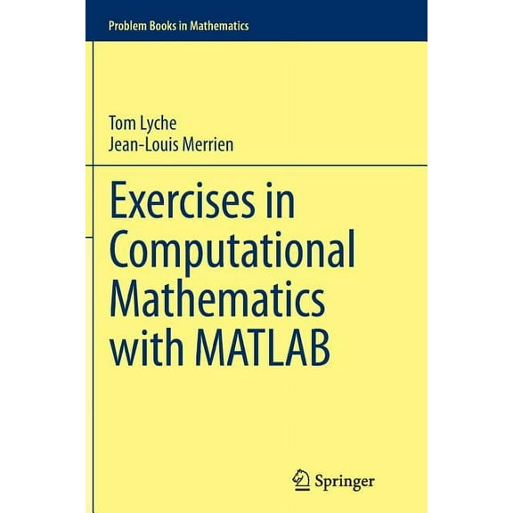 Problem Books in Mathematics Exercises in Computational Mathematics with MATLAB, (Paperback)
