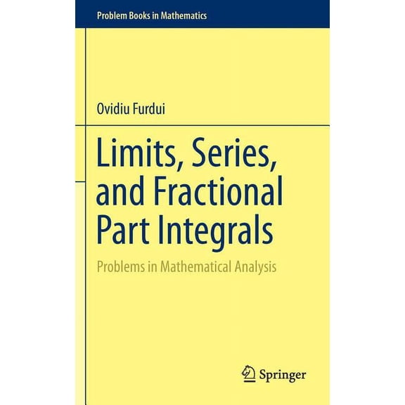 Problem Books in Mathematics Limits, Series, and Fractional Part Integrals: Problems in Mathematical Analysis, (Hardcover)