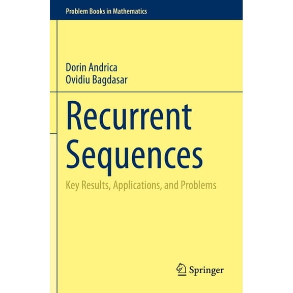 Problem Books in Mathematics Recurrent Sequences: Key Results, Applications, and Problems, (Paperback)
