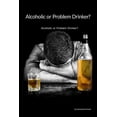 thumbnail image 1 of Problem Drinker or an Alcoholic?: The Difference May Surprise You, (Paperback), 1 of 1
