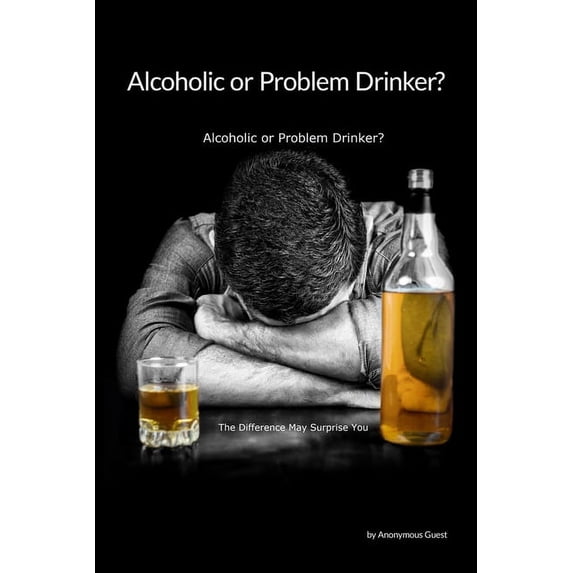 Problem Drinker or an Alcoholic?: The Difference May Surprise You, (Paperback)
