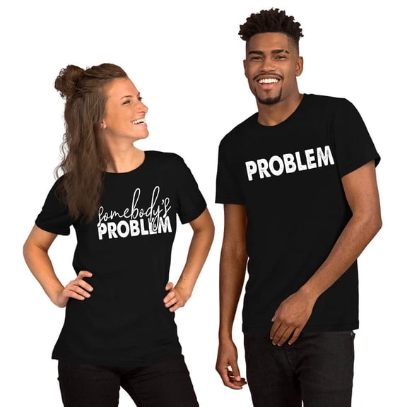 Problem Funny Matching Couple T-Shirt – Humor Graphic Shirt for Couples, Anniversary Valentine Gift