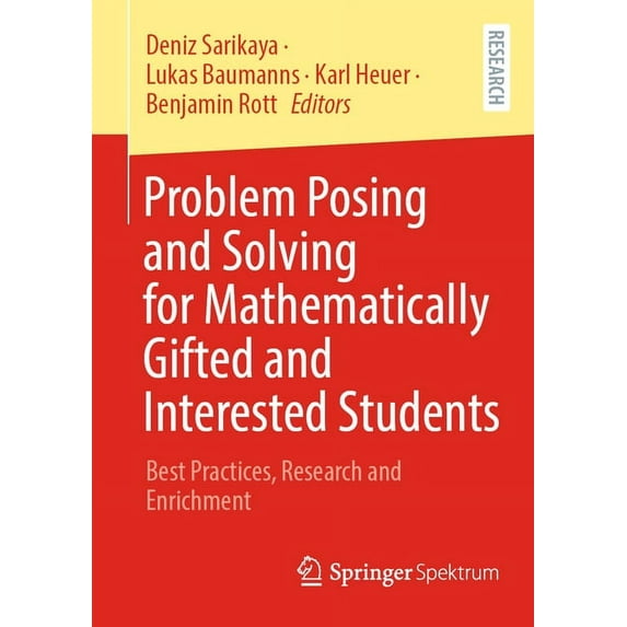 Problem Posing and Solving for Mathematically Gifted and Interested Students: Best Practices, Research and Enrichment, (Paperback)