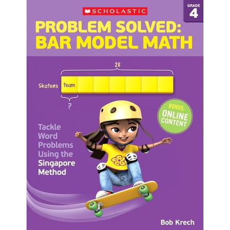 Problem Solved: Bar Model Math: Grade 4: Tackle Word Problems Using the Singapore Method, (Paperback)