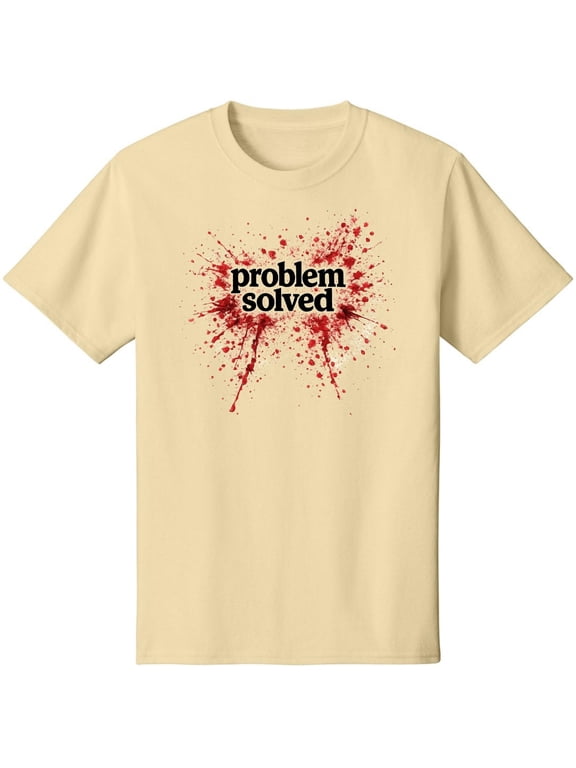 Problem Solved Printed Graphic T-Shirt | Dark Humor Sarcastic Statement 100% Cotton Tee for Men & Women, Creme (Small)