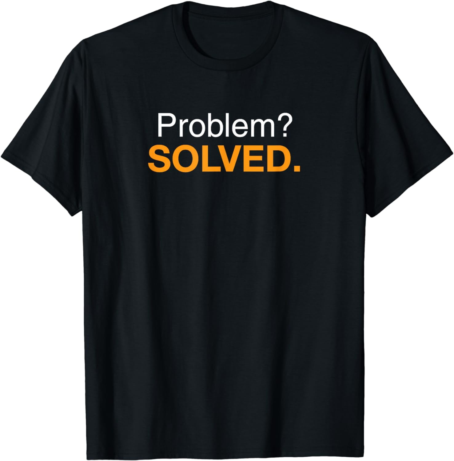Problem solved t shirt walmart