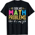 thumbnail image 1 of Problem Solver Math Mathematics , i solve math problems T-Shirt, 1 of 4