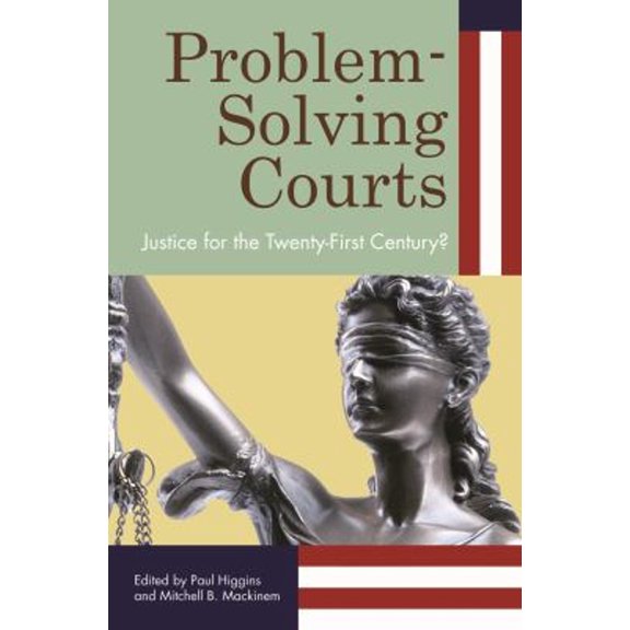 Pre-Owned Problem-Solving Courts: Justice for the Twenty-First Century?