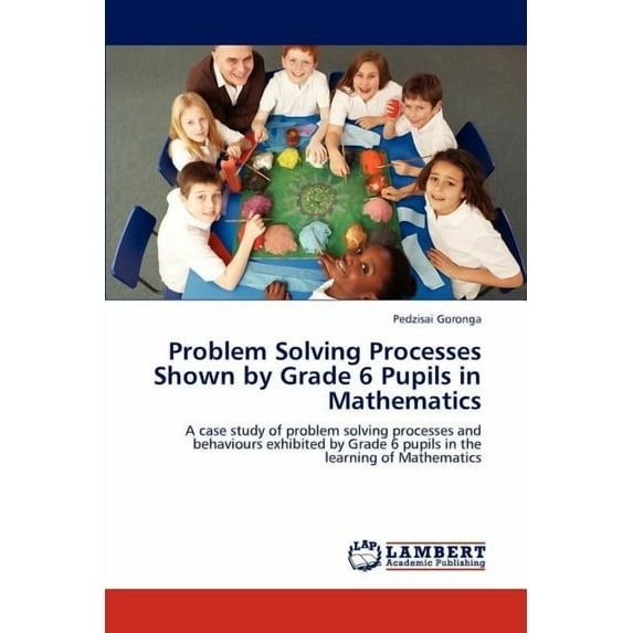 Problem Solving Processes Shown by Grade 6 Pupils in Mathematics (Paperback)