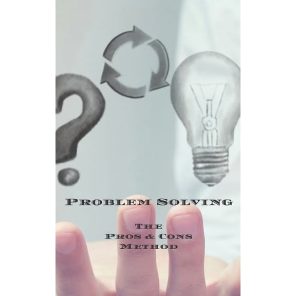 Problem Solving The Pros & Cons Method: Decision making is important not an easy as yes or no, a new job, buying something, moving, voting or planning vacations.100 pages 8.5"x11" Great gift for yours