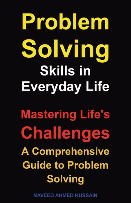 Problem-Solving Skills in Everyday Life: Mastering Life's Challenges. A ...