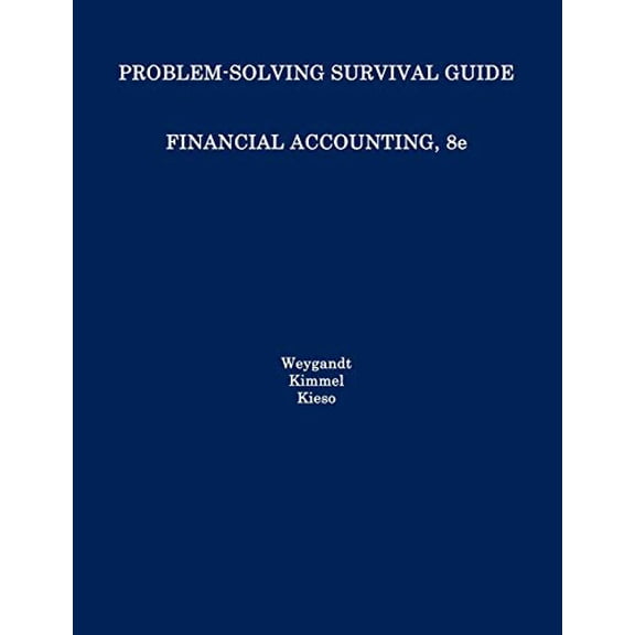 Pre-Owned Problem Solving Survival Guide to Accompany Financial Accounting, Eighth Edition (Paperback) 1118102924 9781118102923