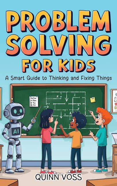 Children Fixing Problems Problem Solving for Kids: A Smart Guide to Thinking and Fixing Things ...