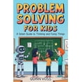 thumbnail image 1 of Problem Solving for Kids: A Smart Guide to Thinking and Fixing Things, (Paperback), 1 of 1