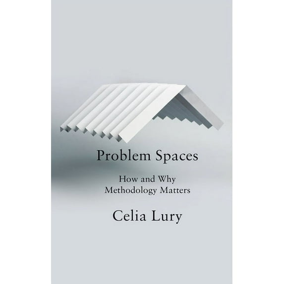 Problem Spaces: How and Why Methodology Matters (Paperback)