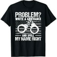thumbnail image 1 of Problem Write A Grievance And Spell My Name Right Correction T-Shirt, 1 of 4