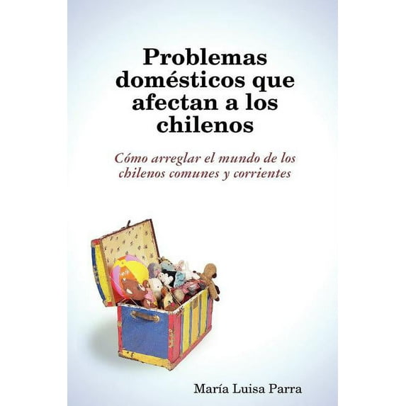 Problemas Domesticos Que Afectan a Los Chilenos, (Paperback)