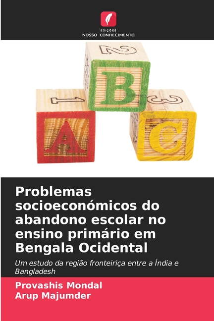Problemas socioeconÃ³micos do abandono escolar no ensino primÃ¡rio em Bengala Ocidental, (Paperback)