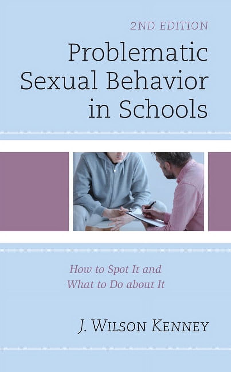 Problematic Sexual Behavior Problematic Sexual Behavior in Schools : How to Spot It and What to Do ...