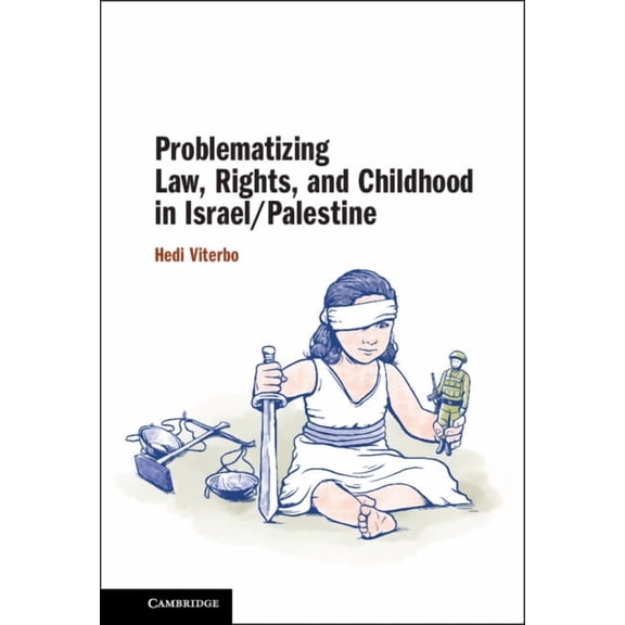Problematizing Law, Rights, and Childhood in Israel/Palestine, (Paperback)