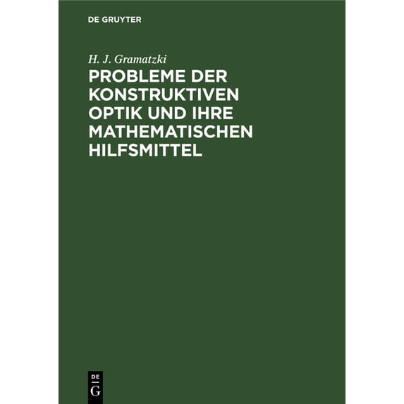 Probleme Der Konstruktiven Optik Und Ihre Mathematischen Hilfsmittel, (Hardcover)