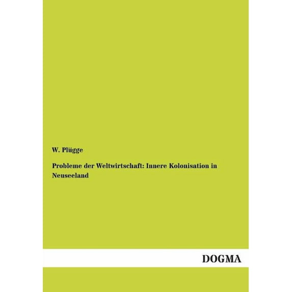 Probleme Der Weltwirtschaft: Innere Kolonisation in Neuseeland (Paperback)