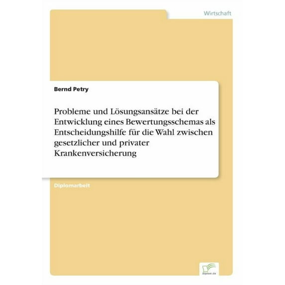 Probleme und Lösungsansätze bei der Entwicklung eines Bewertungsschemas als Entscheidungshilfe für die Wahl zwischen ges, (Paperback)