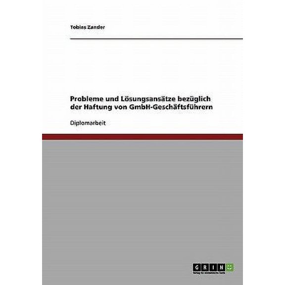 Probleme und Lsungsanstze bezglich der Haftung von GmbH-Geschftsfhrern (Paperback)