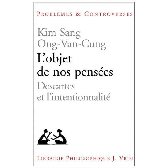 Problemes & Controverses: L'Objet de Nos Pensees: Descartes Et l'Intentionnalite (Paperback)