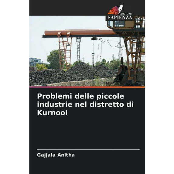 Problemi delle piccole industrie nel distretto di Kurnool, (Paperback)