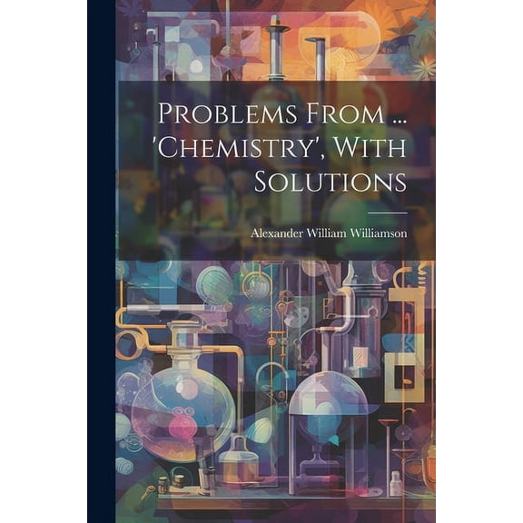 Problems From ... 'chemistry', With Solutions