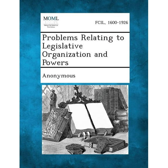 Problems Relating to Legislative Organization and Powers (Paperback)